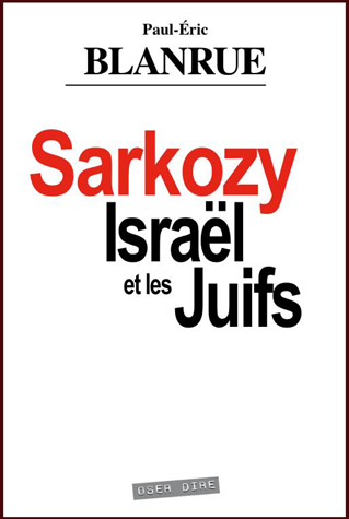 Sarkozy, Israël et les Juifs Blanrue