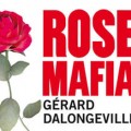 Rose Mafia Gérard Dalongeville