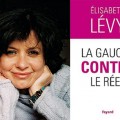 Elisabeth Lévy - La Gauche contre le réel