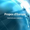 Hervé Juvin : « Propos d’Europe »