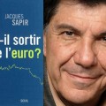 Faut-il sortir de l'Euro - Jacques Sapir