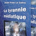 La Tyrannie Médiatique, dernier livre de Jean-Yves Le Gallou