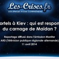 Qui est responsable du carnage de Maïdan ? Un reportage de la télévision allemande RD sous-titré en français (11 avril 2014)