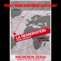 La remigration pour les nuls : entretien avec Laurent Ozon (Méridien Zéro – 18 avril 2014)