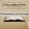 La face cachée de l’école – entretien avec Arnaud de Tocquesaint 1ère & 2ème partie (septembre 2014)