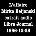 L’affaire Mirko Beljanski – extrait du Libre Journal de Serge de Beketch du 25 décembre 1996