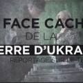 La face cachée de la guerre en Ukraine – documentaire (27 novembre 2014)