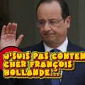 Rions un peu : « Cher François Hollande… » – J’suis pas content N° 25 (23 mars 2015)