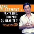 « Grand remplacement » : complot, fantasme ou réalité ? Par Edouard Chanot (Radio Sputnik – Janvier 2018)